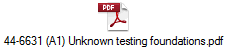 44-6631 (A1) Unknown testing foundations.pdf