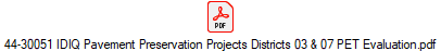 44-30051 IDIQ Pavement Preservation Projects Districts 03 & 07 PET Evaluation.pdf